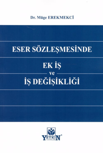 Eser Sözleşmesinde Ek İş ve İş Değişikliği Müge Erekmekci