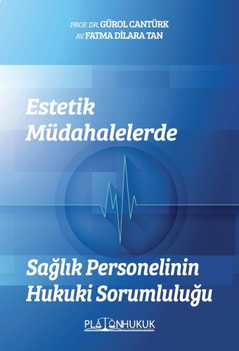 Estetik Müdahalelerde Sağlık Personelinin Hukuki Sorumluluğu Fatma Dil