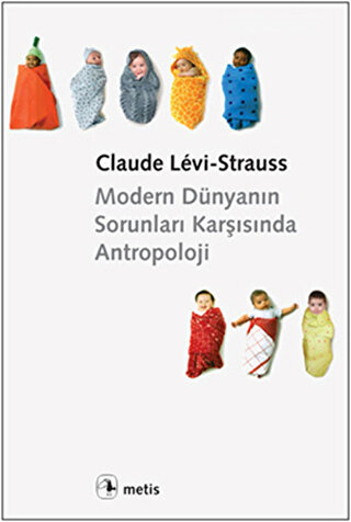 Modern Dünyanın Sorunları Karşısında Antropoloji Claude Levi-Strauss