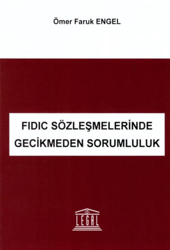 FIDIC Sözleşmelerinde Gecikmeden Sorumluluk Ömer Faruk Engel