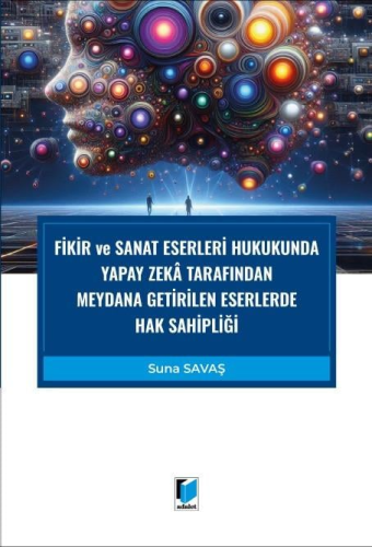 Fikir ve Sanat Eserleri Hukukunda Yapay Zeka Tarafından Meydana Getiri