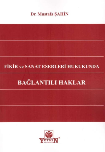 - Yetkin Yayınları - Fikir ve Sanat Eserleri Hukukunda Bağlantılı Hakl