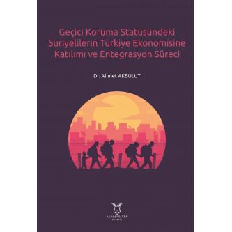 Geçici Koruma Statüsündeki Suriyelilerin Türkiye Ekonomisine Katılımı 