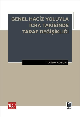 Genel Haciz Yoluyla İcra Takibinde Taraf Değişikliği Tuğba Koyun