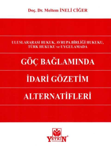 Göç Bağlamında İdari Gözetim Alternatifleri Meltem İneli Ciğer