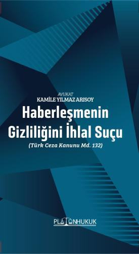 Haberleşmenin Gizliliğini İhlal Suçu Kamile Yılmaz Arısoy