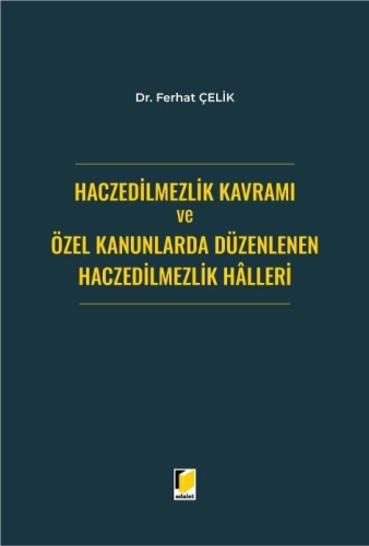 Haczedilmezlik Kavramı ve Özel Kanunlarda Düzenlenen Haczedilmezlik Ha