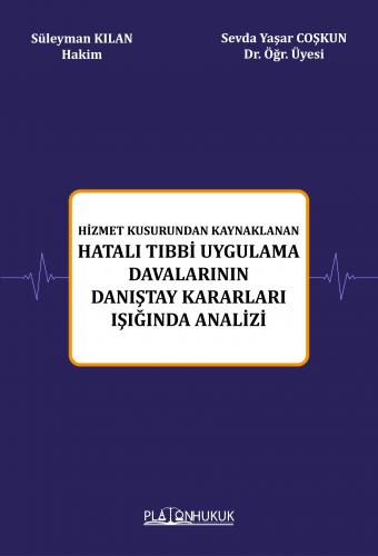 Hatalı Tıbbi Uygulama Davalarının Danıştay Kararları Işığında Analizi 