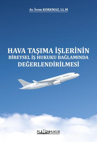 Hava Taşıma İşlerinin Bireysel İş Hukuku Bağlamında Değerlendirilmesi 