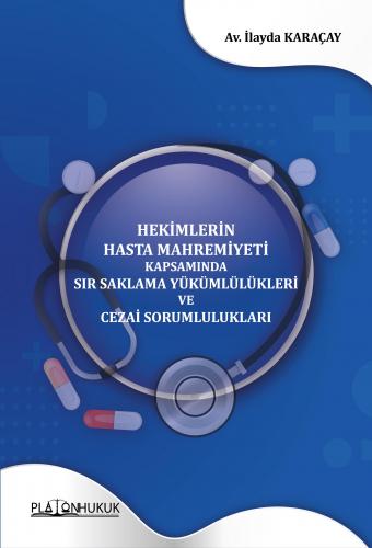 Hekimlerin Hasta Mahremiyeti Kapsamında Sır Saklama Yükümlülükleri ve 