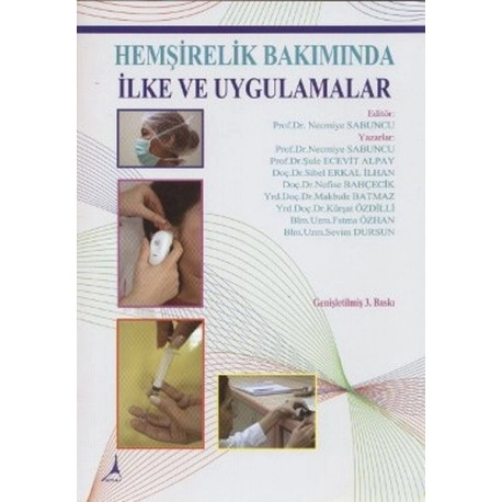 Hemşirelik Bakımında İlke ve Uygulamalar Necmiye Sabuncu