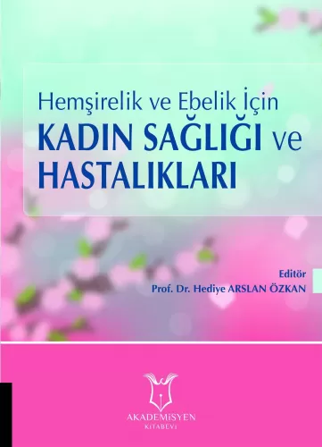 Hemşirelik ve Ebelik İçin Kadın Sağlığı ve Hastalıkları Hediye Arslan 