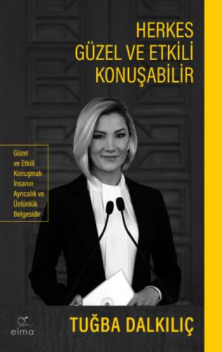 Herkes Güzel ve Etkili Konuşabilir Tuğba Dalkılıç