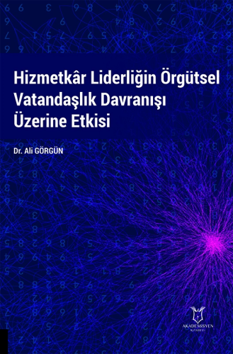 Hizmetkâr Liderliğin Örgütsel Vatandaşlık Davranışı Üzerine Etkisi Ali