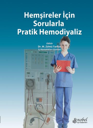 Hemşireler İçin Sorularla Pratik Hemodiyaliz Zühtü Tarhan