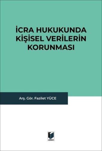 Hukuk Kitapları, - Adalet Yayınevi - İcra Hukukunda Kişisel Verilerin 