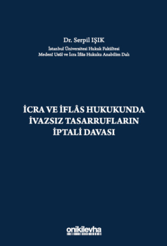 İcra ve İflas Hukukunda İvazsız Tasarrufların İptali Davası Serpil Işı