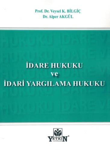 İdare ve İdari Yargılama Hukuku Veysel K. Bilgiç