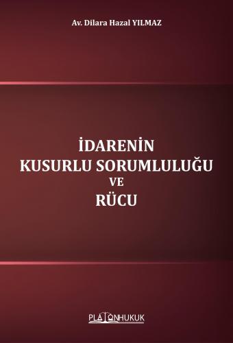 İdarenin Kusurlu Sorumluluğu ve Rücu Dilara Hazal Yılmaz