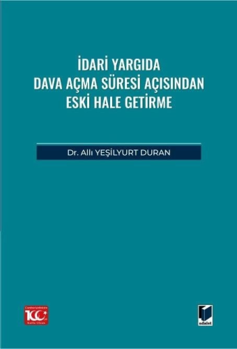 İdari Yargıda Dava Açma Süresi Açısından Eski Hale Getirme Allı Yeşily