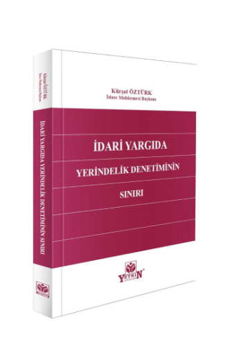 İdari Yargıda Yerindelik Denetiminin Sınırı Kürşat Öztürk