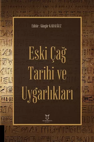 Eski Çağ Tarihi ve Uygarlıkları Güngör Karauğuz