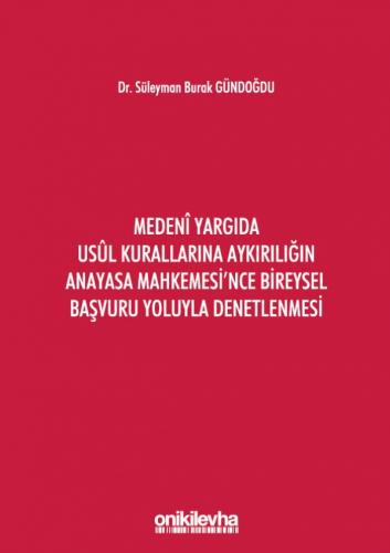 Medeni Yargıda Usul Kurallarına Aykırılığın Anayasa Mahkemesi'nce Bire