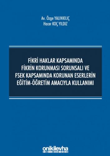 Fikri Haklar Kapsamında Fikrin Korunması Sorunsalı ve FSEK Kapsamında 