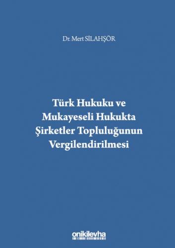 Türk Hukuku ve Mukayeseli Hukukta Şirketler Topluluğunun Vergilendiril