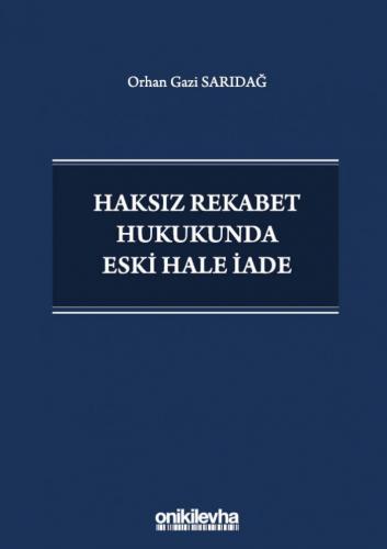 Haksız Rekabet Hukukunda Eski Hale İade Orhan Gazi Sarıdağ