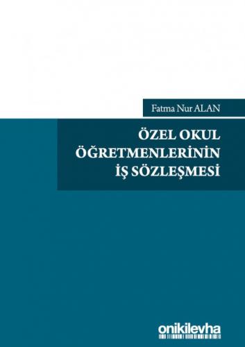 Özel Okul Öğretmenlerinin İş Sözleşmesi Fatma Nur Alan