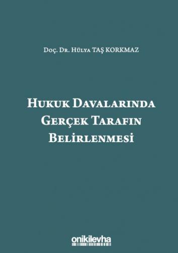 Hukuk Davalarında Gerçek Tarafın Belirlenmesi Hülya Taş Korkmaz