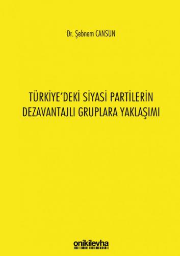 Türkiye'deki Siyasi Partilerin Dezavantajlı Gruplara Yaklaşımı Şebnem 