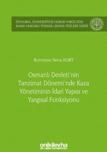 Osmanlı Devleti'nin Tanzimat Dönemi'nde Kaza Yönetiminin İdari Yapısı 