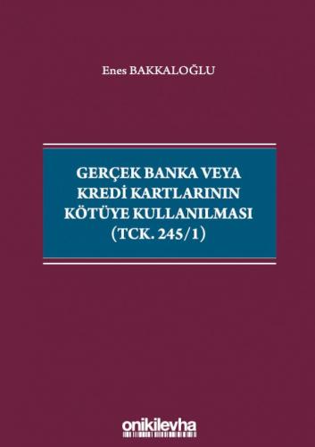 Gerçek Banka veya Kredi Kartlarının Kötüye Kullanılması Enes Bakkaloğl