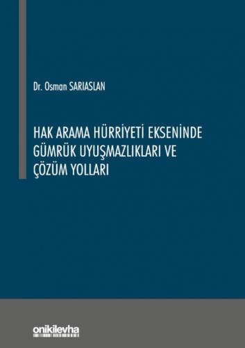 Hak Arama Hürriyeti Ekseninde Gümrük Uyuşmazlıkları ve Çözüm Yolları O