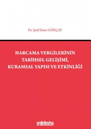 Harcama Vergilerinin Tarihsel Gelişimi, Kuramsal Yapısı ve Etkinliği Ş