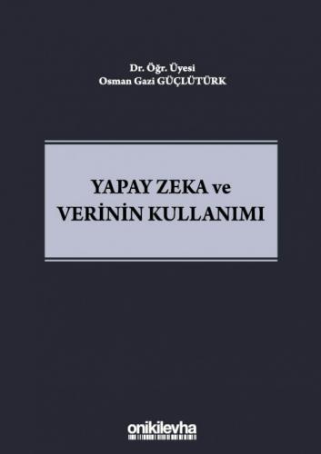 Yapay Zeka ve Verinin Kullanımı Osman Gazi Güçlütürk