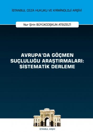 Avrupa'da Göçmen Suçluluğu Araştırmaları Nur Şirin Büyükcoşkun Atsızel