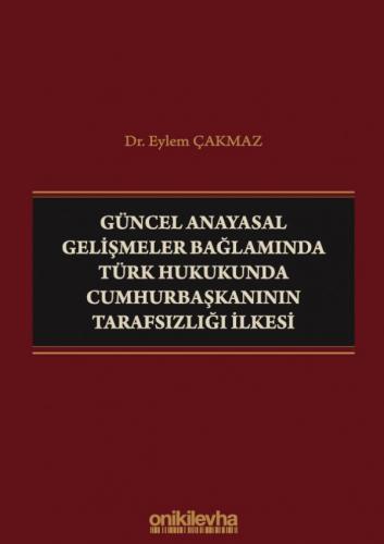 Güncel Anayasal Gelişmeler Bağlamında Türk Hukukunda Cumhurbaşkanının 