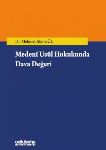 Medeni Usul Hukukunda Dava Değeri Mehmet Akif Gül