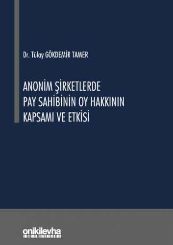 Anonim Şirketlerde Pay Sahibinin Oy Hakkının Kapsamı ve Etkisi Tülay G