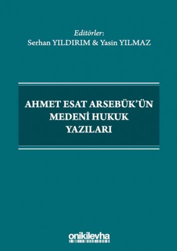 Ahmet Esat Arsebük'ün Medeni Hukuk Yazıları Serhan Yıldırım