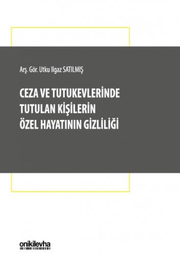 Ceza ve Tutukevlerinde Tutulan Kişilerin Özel Hayatının Gizliliği Utku