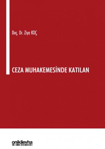 Ceza Muhakemesinde Katılan Ziya Koç