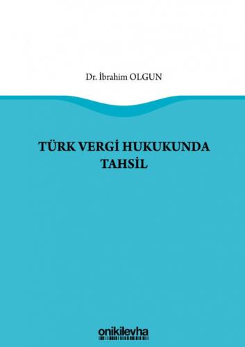 Türk Vergi Hukukunda Tahsil İbrahim Olgun