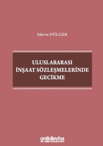 Uluslararası İnşaat Sözleşmelerinde Gecikme Merve Dülger