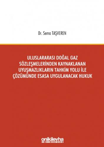 Uluslararası Doğal Gaz Sözleşmelerinden Kaynaklanan Uyuşmazlıkların Ta