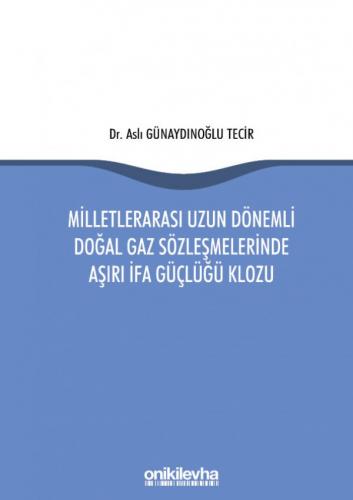 Milletlerarası Uzun Dönemli Doğal Gaz Sözleşmelerinde Aşırı İfa Güçlüğ