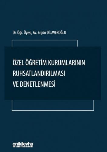 Özel Öğretim Kurumlarının Ruhsatlandırılması ve Denetlenmesi Ergün Dil